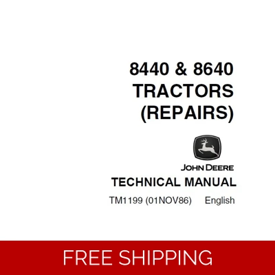 JOHN DEERE 8440, 8640 TRACTORS REPAIR TECHNICAL MANUAL (TM1199) SD JOHN DEERE 8440, 8640 TRACTORS REPAIR TECHNICAL MANUAL (TM1199) SD